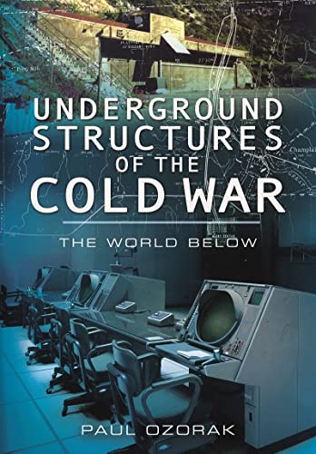 Underground Structures of the Cold War: The World Below von Pen & Sword Military